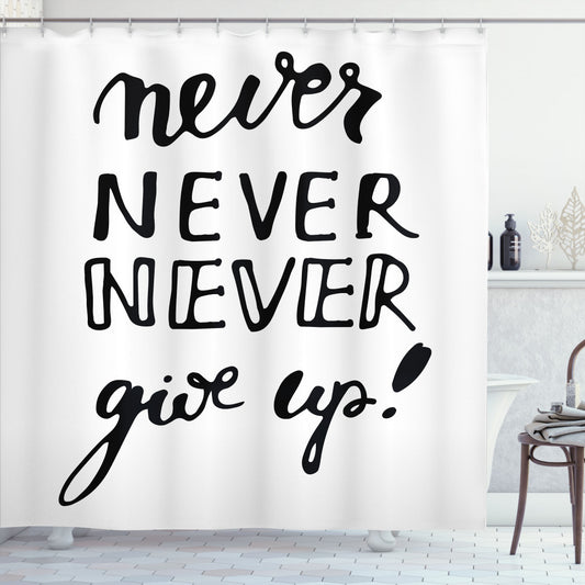 Black and White Motivational Saying to Never Give Up - Bath Curtain