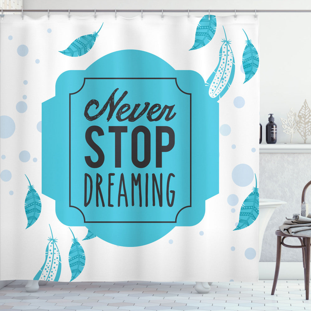 White and Blue Dream Saying: Never Stop Dreaming Words - Shower Curtain